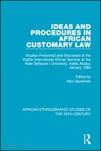 gluckman max (curatore) - ideas and procedures in african customary law