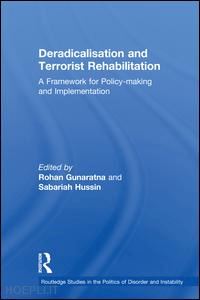 gunaratna rohan (curatore); hussin sabariah (curatore) - deradicalisation and terrorist rehabilitation