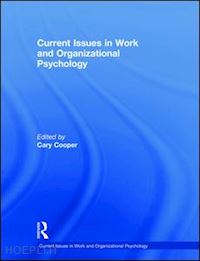 cooper cary (curatore) - current issues in work and organizational psychology