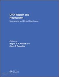 grand roger j. a. (curatore); reynolds john j. (curatore) - dna repair and replication