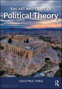 thiele leslie paul - the art and craft of political theory