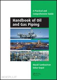 sambasivan murali; gopal sekar - handbook of oil and gas piping