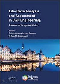 caspeele robby (curatore); taerwe luc (curatore); frangopol dan m. (curatore) - life cycle analysis and assessment in civil engineering: towards an integrated vision