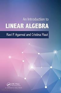 agarwal ravi p.; flaut elena cristina - an introduction to linear algebra