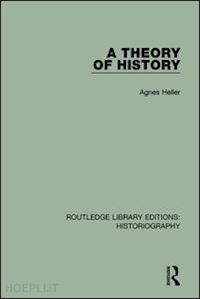 heller agnes - a theory of history