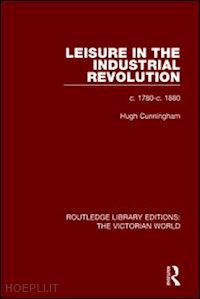 cunningham hugh - leisure in the industrial revolution