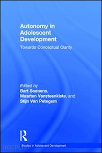 soenens bart (curatore); vansteenkiste maarten (curatore); van petegem stijn (curatore) - autonomy in adolescent development