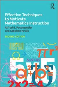 posamentier alfred s.; krulik stephen - effective techniques to motivate mathematics instruction