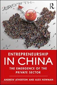 atherton andrew; newman alex - entrepreneurship in china