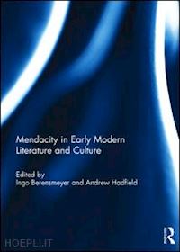 berensmeyer ingo (curatore); hadfield andrew (curatore) - mendacity in early modern literature and culture