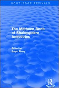 berry ralph (curatore) - the methuen book of shakespeare anecdotes