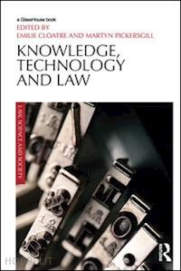 cloatre emilie (curatore); pickersgill martyn (curatore) - knowledge, technology and law