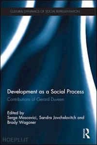 moscovici serge (curatore); jovchelovitch sandra (curatore); wagoner brady (curatore) - development as a social process