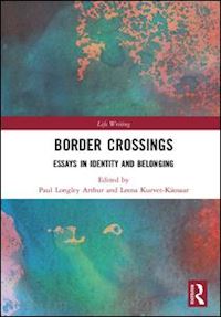arthur paul longley (curatore); kurvet-kaosaar leena (curatore) - border crossings
