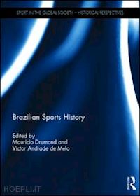 drumond mauricio (curatore); de melo victor andrade (curatore) - brazilian sports history