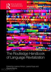 hinton leanne (curatore); huss leena (curatore); roche gerald (curatore) - the routledge handbook of language revitalization