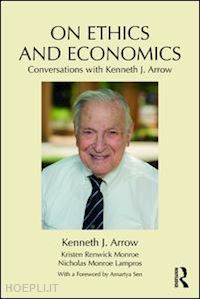arrow kenneth j.; monroe kristen renwick (curatore); lampros nicholas monroe (curatore) - on ethics and economics