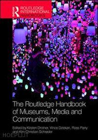 drotner kirsten (curatore); dziekan vince (curatore); parry ross (curatore); schrøder kim christian (curatore) - the routledge handbook of museums, media and communication