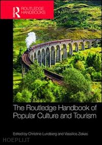 lundberg christine (curatore); ziakas vassilios (curatore) - the routledge handbook of popular culture and tourism