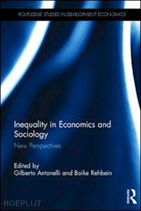 antonelli gilberto (curatore); rehbein boike (curatore) - inequality in economics and sociology