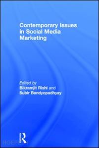 rishi bikramjit (curatore); bandyopadhyay subir (curatore) - contemporary issues in social media marketing