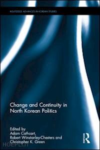 cathcart adam (curatore); winstanley-chesters robert (curatore); green christopher k. (curatore) - change and continuity in north korean politics