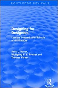 preiser wolfgang f. e. ; nasar jack; fisher thomas - designing for designers (routledge revivals)