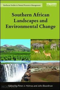 holmes peter j. (curatore); boardman john (curatore) - southern african landscapes and environmental change