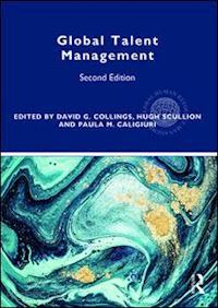 collings david g. (curatore); scullion hugh (curatore); caligiuri paula m. (curatore) - global talent management