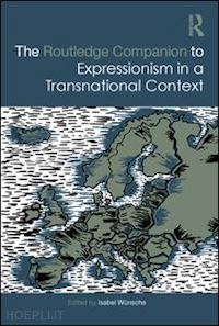 wünsche isabel (curatore) - the routledge companion to expressionism in a transnational context