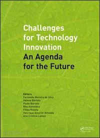 da silva fernando moreira (curatore); bártolo helena maria (curatore); bártolo paulo (curatore); almendra rita (curatore); roseta filipa (curatore); almeida henrique amorim (curatore); lemos ana cristina (curatore) - challenges for technology innovation: an agenda for the future