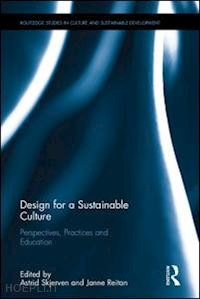 skjerven astrid (curatore); reitan janne (curatore) - design for a sustainable culture