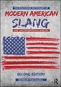 dalzell tom (curatore) - the routledge dictionary of modern american slang and unconventional english