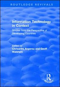 avgerou chrisanthi (curatore); walsham geoff (curatore) - information technology in context