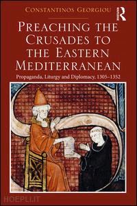 georgiou constantinos - preaching the crusades to the eastern mediterranean