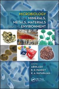 abhilash pillai (curatore); pandey b. d. (curatore); natarajan k. a. (curatore) - microbiology for minerals, metals, materials and the environment