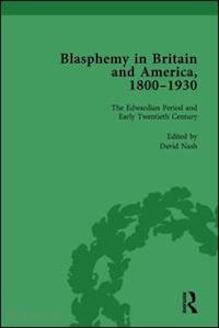 nash david - blasphemy in britain and america, 1800-1930, volume 4