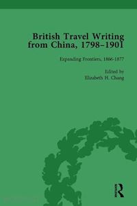 chang elizabeth h - british travel writing from china, 1798-1901, volume 3