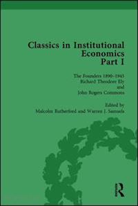 samuels warren j; rutherford malcolm - classics in institutional economics, part i, volume 3