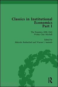 samuels warren j; rutherford malcolm - classics in institutional economics, part i, volume 5