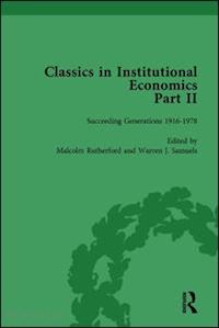 samuels warren j; rutherford malcolm - classics in institutional economics, part ii, volume 6