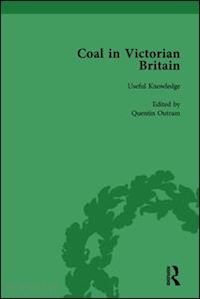 benson john; outram quentin - coal in victorian britain, part i, volume 1