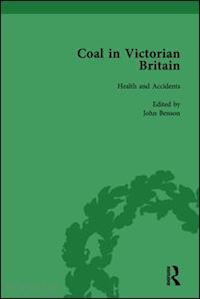 benson john; jaffe james; gildart keith - coal in victorian britain, part ii, volume 5