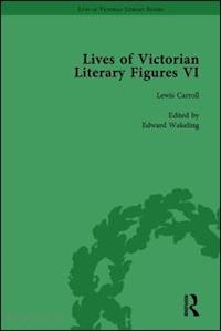 pite ralph; hubbard tom; rooksby rikky; wakeling edward - lives of victorian literary figures, part vi, volume 1