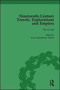 kitson peter j; baker william; ghose indira; schoenbauer thurin susan - nineteenth-century travels, explorations and empires, part i vol 4