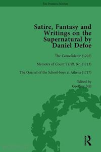 owens w r; furbank p n; blewett david; elmer peter; mullan john; sill geoffrey; starr g a - satire, fantasy and writings on the supernatural by daniel defoe, part i vol 3