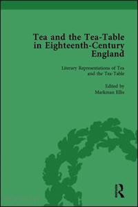 ellis markman; coulton richard; dew ben; mauger matthew - tea and the tea-table in eighteenth-century england vol 1