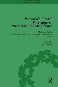 bending stephen; bygrave stephen; morrison lucy; colbert benjamin - women's travel writings in post-napoleonic france, part i vol 1