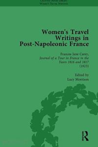 bending stephen; bygrave stephen; morrison lucy; colbert benjamin - women's travel writings in post-napoleonic france, part i vol 2