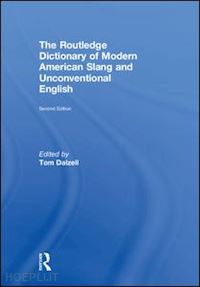 dalzell tom (curatore) - the routledge dictionary of modern american slang and unconventional english